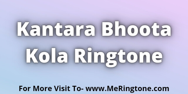 You are currently viewing Kantara Bhoota Kola Ringtone Download