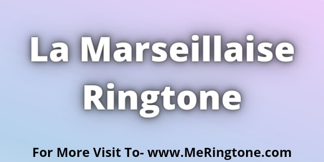 You are currently viewing La Marseillaise Ringtone Download