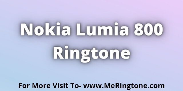 Read more about the article Nokia Lumia 800 Ringtone Download