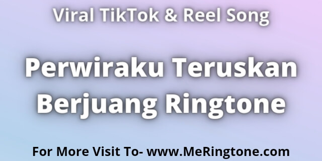You are currently viewing Perwiraku Teruskan Berjuang Ringtone Download