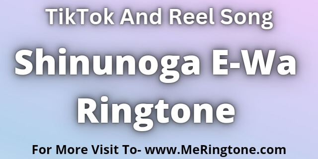 You are currently viewing Shinunoga E-Wa Ringtone Download