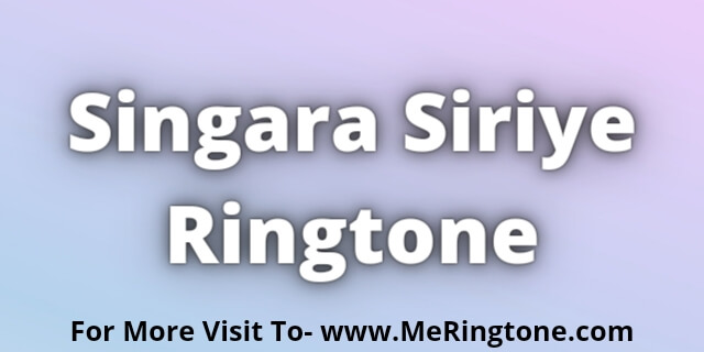 You are currently viewing Singara Siriye Ringtone Download
