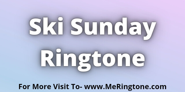 Read more about the article Ski Sunday Ringtone Download