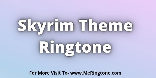 Read more about the article Skyrim Theme Ringtone Download