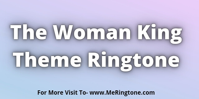 You are currently viewing The Woman King Theme Ringtone Download