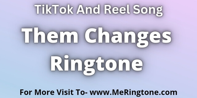 You are currently viewing Them Changes Ringtone Download