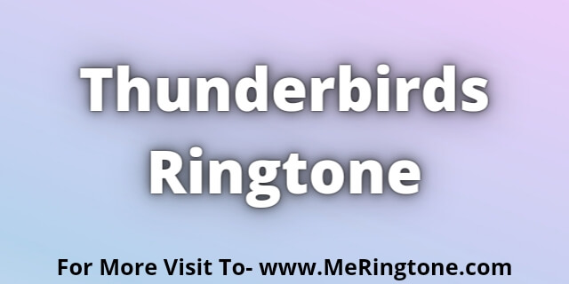 Read more about the article Thunderbirds Ringtone Download