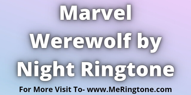 Read more about the article Marvel Werewolf by Night Ringtone Download