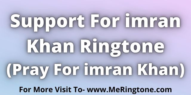 You are currently viewing Support For imran Khan Ringtone Download