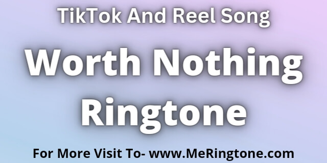 You are currently viewing Worth Nothing Ringtone Download