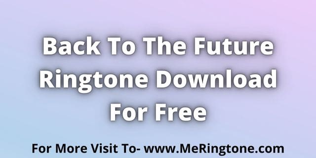 You are currently viewing Back To The Future Ringtone Download For Free