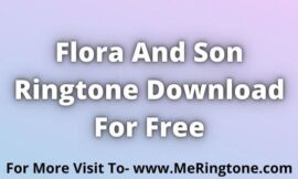Flora And Son Ringtone Download For Free
