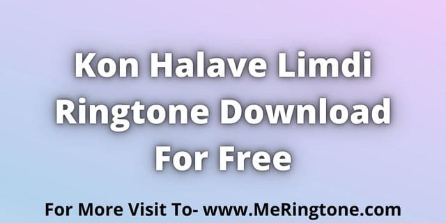 You are currently viewing Kon Halave Limdi Ringtone Download For Free