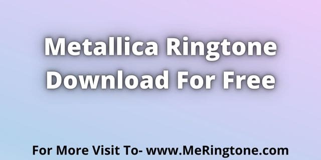 You are currently viewing Metallica Ringtone Download For Free
