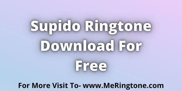 Read more about the article Supido Ringtone Download For Free