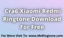 Cra6 Xiaomi Redmi Ringtone Download For Free