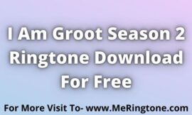 I Am Groot Season 2 Ringtone Download For Free