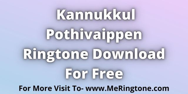You are currently viewing Kannukkul Pothivaippen Ringtone Download For Free