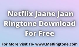 Netflix Jaane Jaan Ringtone Download For Free