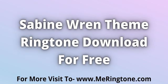 Read more about the article Sabine Wren Theme Ringtone Download For Free