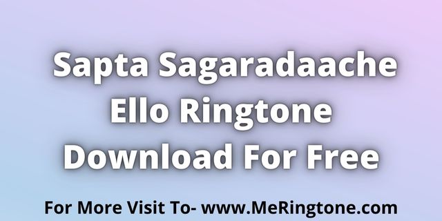 Read more about the article Sapta Sagaradaache Ello Ringtone Download For Free