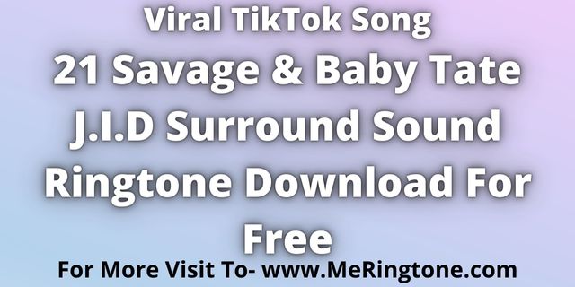 You are currently viewing 21 Savage & Baby Tate JID Surround Sound Ringtone