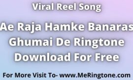 Ae Raja Hamke Banaras Ghumai De Ringtone Download For Free