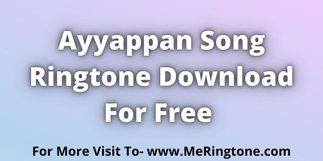 You are currently viewing Ayyappan Song Ringtone Download For Free