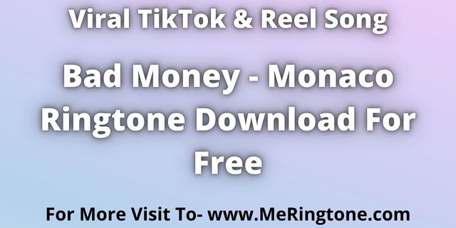 You are currently viewing Bad money Monaco Ringtone Download For Free