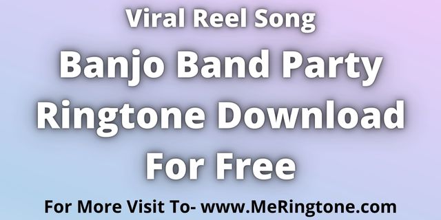 Read more about the article Banjo Band Party Ringtone Download For Free