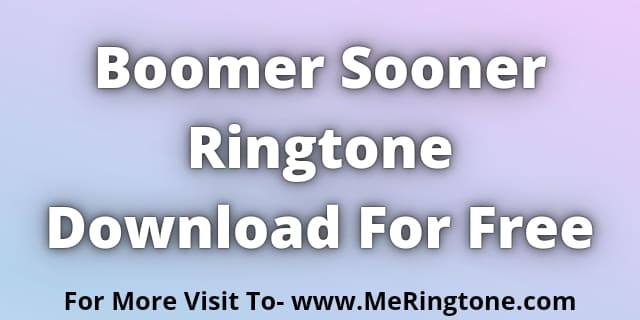 You are currently viewing Boomer Sooner Ringtone Download For Free