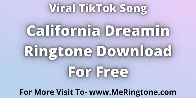 You are currently viewing California Dreamin Ringtone Download For Free
