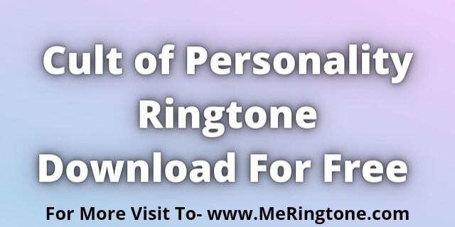 You are currently viewing Cult of Personality Ringtone Download For Free