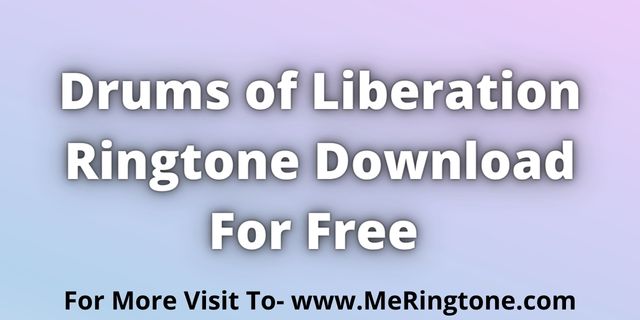 You are currently viewing Drums of Liberation Ringtone Download For Free