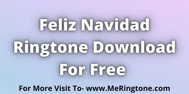 You are currently viewing Feliz Navidad Ringtone Download For Free