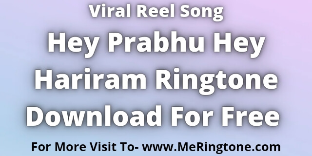 You are currently viewing Hey Prabhu Hey Hariram Ringtone Download For Free
