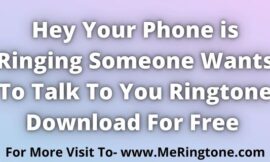 Hey Your Phone is Ringing Someone Wants To Talk To You Ringtone Download