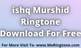 Ishq Murshid Ringtone Download For Free