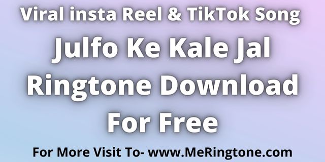 You are currently viewing Julfo Ke Kale Jal Ringtone Download For Free