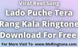 Lado Puche Tera Rang Kala Ringtone Download For Free