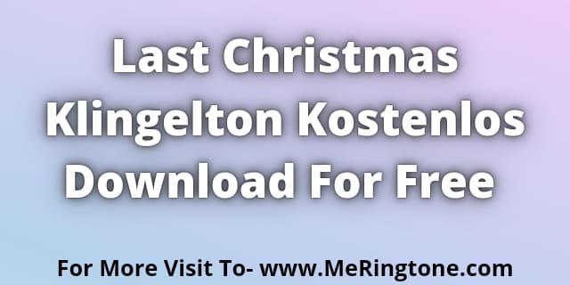 Read more about the article Last Christmas Klingelton Kostenlos Download For Free