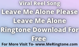 Leave Me Alone Please Leave Me Alone Ringtone Download For Free