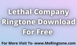 Lethal Company Ringtone Download For Free