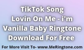 Lovin On Me Ringtone – i Am Vanilla Baby