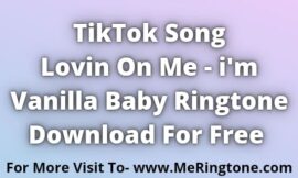 Lovin On Me Ringtone – i Am Vanilla Baby