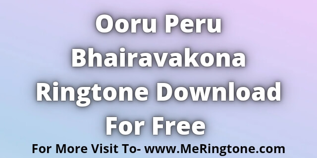You are currently viewing Ooru Peru Bhairavakona Ringtones Download For Free