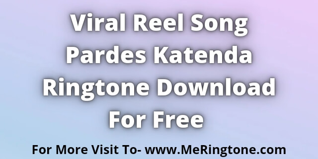 Read more about the article Pardes Katenda Ringtone Download For Free