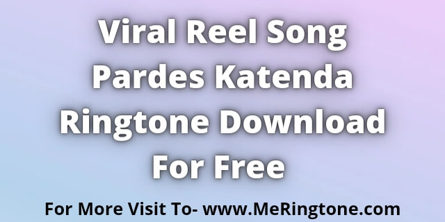 You are currently viewing Pardes Katenda Ringtone Download For Free