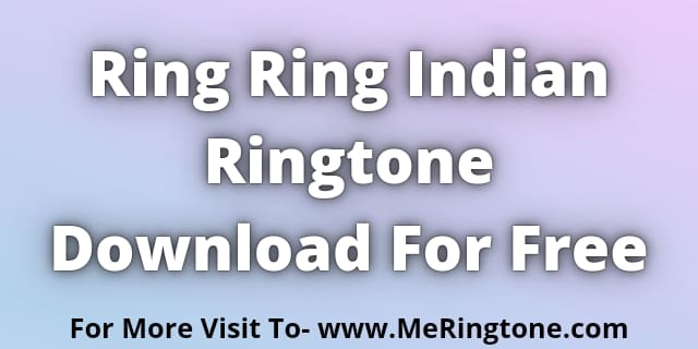 Read more about the article Ring Ring Indian Ringtone Download For Free