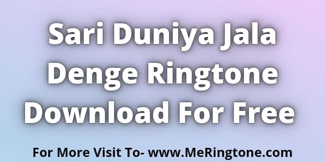 You are currently viewing Sari Duniya Jala Denge Ringtone Download For Free